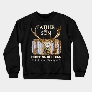 Father and Son Hunting Buddies For Life Gift For Dad Crewneck Sweatshirt